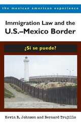 front cover of Immigration Law and the U.S.–Mexico Border