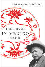 front cover of The Chinese in Mexico, 1882-1940