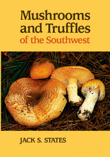 front cover of Mushrooms and Truffles of the Southwest