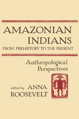 front cover of Amazonian Indians from Prehistory to the Present