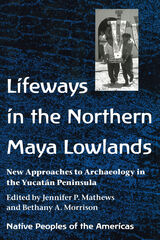 front cover of Lifeways in the Northern Maya Lowlands