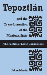 front cover of Tepoztlán and the Transformation of the Mexican State