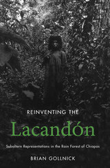front cover of Reinventing the Lacandón