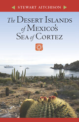 front cover of The Desert Islands of Mexico’s Sea of Cortez