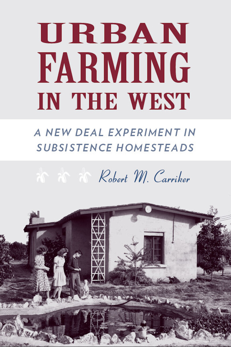 Urban Farming in the West A New Deal Experiment in Subsistence