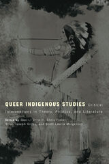 Queer Indigenous Studies: Critical Interventions in Theory, Politics, and Literature