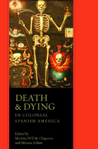 front cover of Death and Dying in Colonial Spanish America