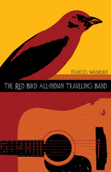 front cover of The Red Bird All-Indian Traveling Band