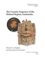 front cover of The Ceramic Sequence of the Holmul Region, Guatemala