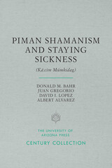 front cover of Piman Shamanism and Staying Sickness (Ká