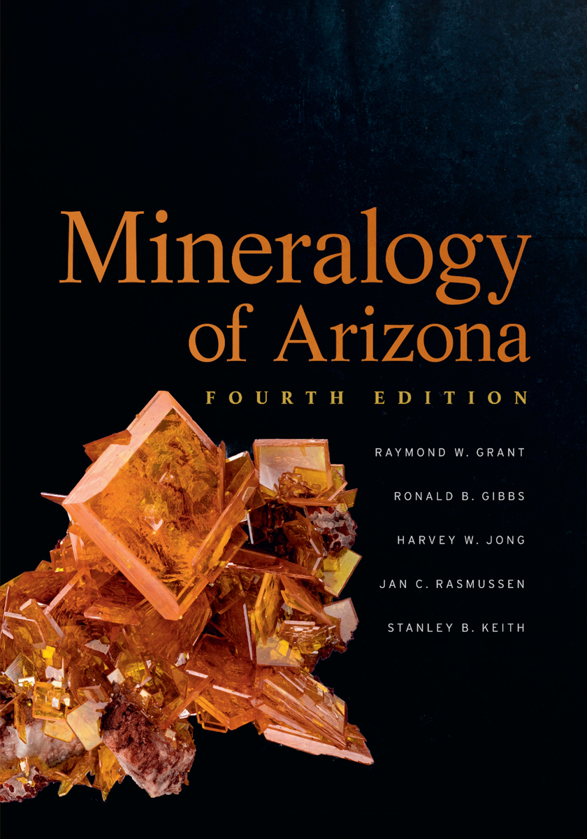 Mineralogy of Arizona, Fourth Edition (9780816543571): Raymond W. Grant ...