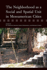 front cover of The Neighborhood as a Social and Spatial Unit in Mesoamerican Cities