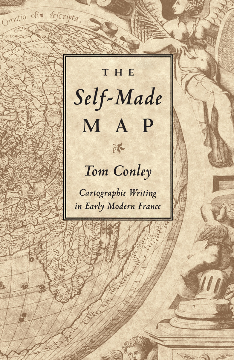 The Self-Made Map: Cartographic Writing in Early Modern France ...