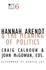 Hannah Arendt and the Meaning of Politics