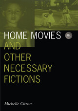 front cover of Home Movies and Other Necessary Fictions 