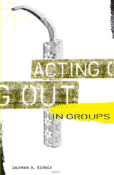 front cover of Acting Out In Groups