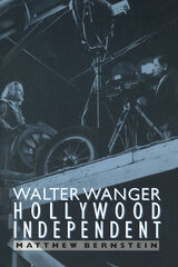 front cover of Walter Wanger, Hollywood Independent