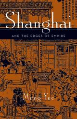 front cover of Shanghai and the Edges of Empires