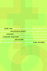 front cover of How the Religious Right Shaped Lesbian and Gay Activism