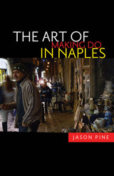 front cover of The Art of Making Do in Naples
