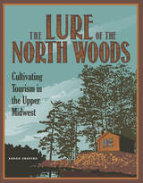 front cover of The Lure of the North Woods