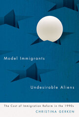 front cover of Model Immigrants and Undesirable Aliens