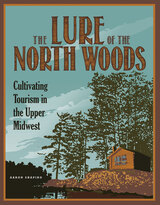 front cover of The Lure of the North Woods