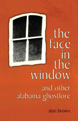 front cover of The Face in the Window and Other Alabama Ghostlore