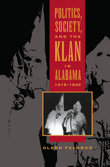 front cover of Politics, Society, and the Klan in Alabama, 1915-1949