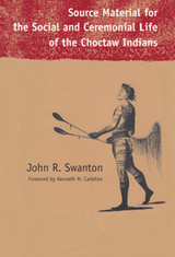 front cover of Source Material for the Social and Ceremonial Life of the Choctaw Indians