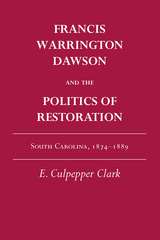 front cover of Francis Warrington Dawson and the Politics of Restoration