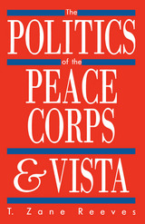 front cover of The Politics of the Peace Corps and VISTA