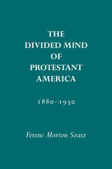 front cover of The Divided Mind of Protestant America, 1880-1930
