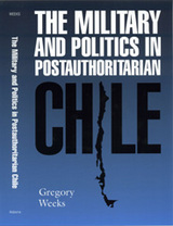 front cover of The Military and Politics in Postauthoritarian Chile