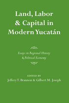 front cover of Land, Labor, and Capital in Modern Yucatan