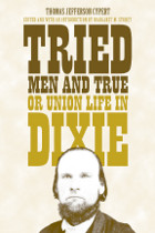 front cover of Tried Men and True, or Union Life in Dixie