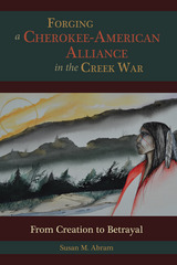 front cover of Forging a Cherokee-American Alliance in the Creek War
