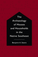 front cover of The Archaeology of Houses and Households in the Native Southeast