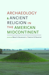 front cover of Archaeology and Ancient Religion in the American Midcontinent