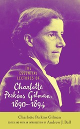 front cover of The Essential Lectures of Charlotte Perkins Gilman, 1890–1894