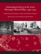 front cover of Archaeological Survey in the Lower Mississippi Alluvial Valley, 1940–1947