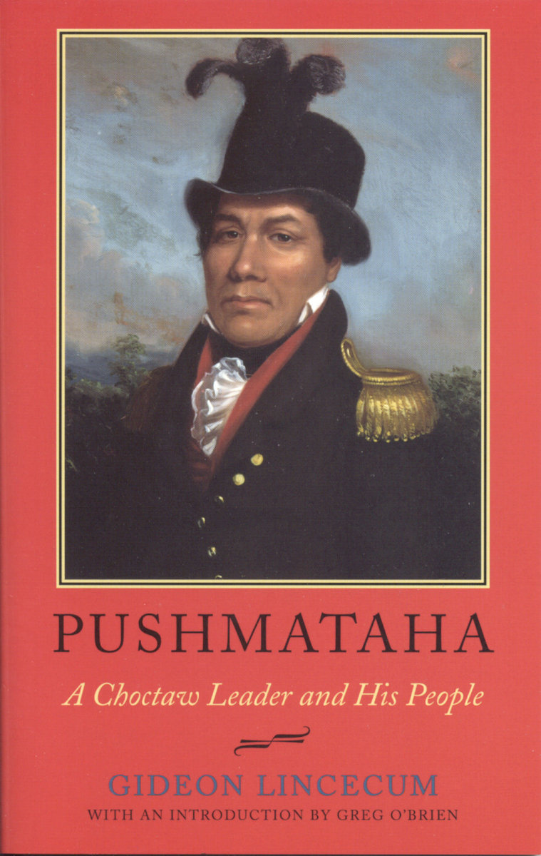 Pushmataha A Choctaw Leader And His People 9780817351151 Gideon Lincecum And John P Bowes