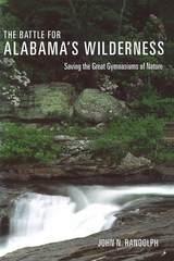 front cover of The Battle for Alabama's Wilderness