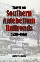 front cover of Travel On Southern Antebellum Railroads, 1828–1860