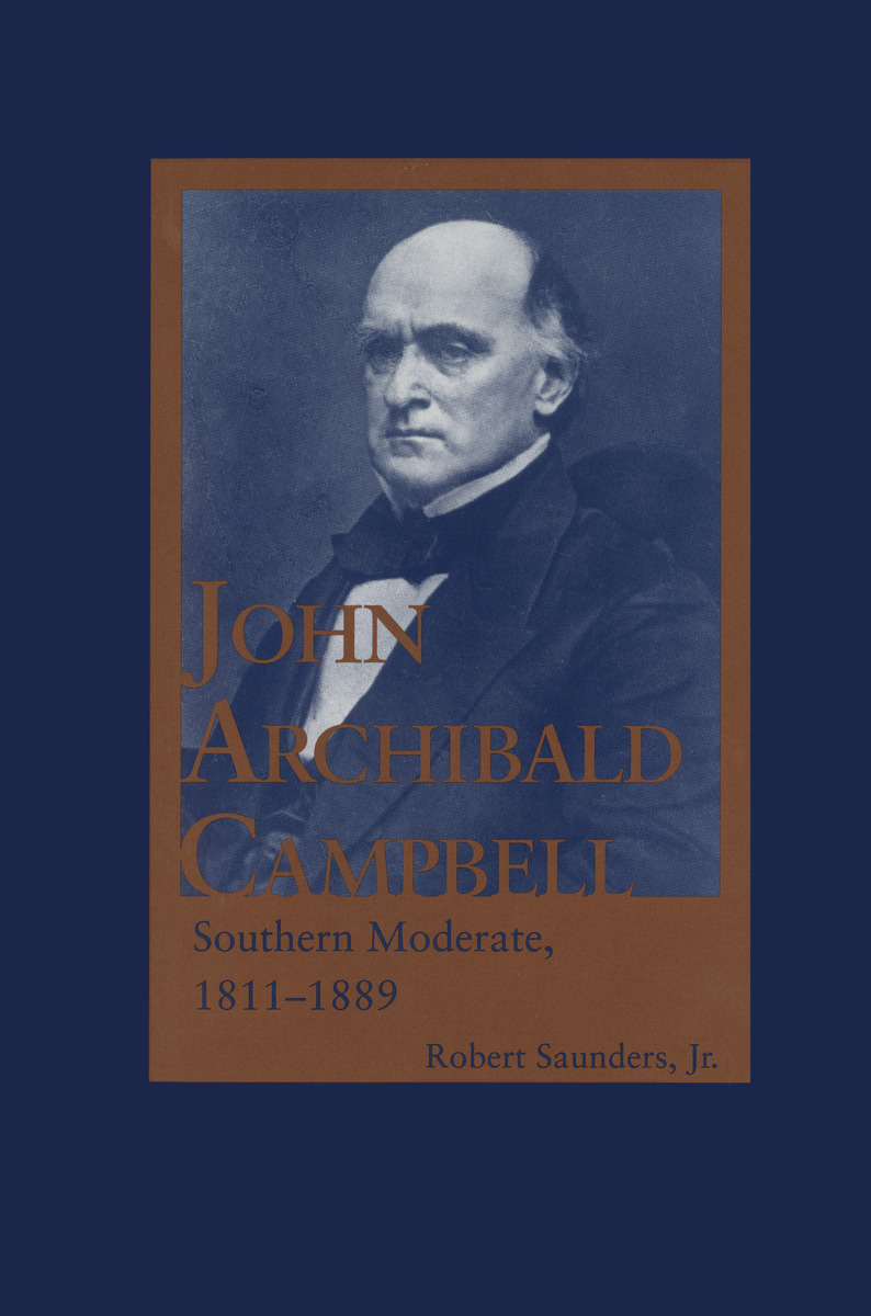 John Archibald Campbell Southern Moderate 1811 1889 9780817358983 Robert Saunders Bibliovault