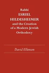 front cover of Rabbi Esriel Hildesheimer and the Creation of a Modern Jewish Orthodoxy