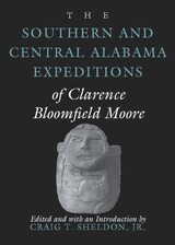 front cover of The Southern and Central Alabama Expeditions of Clarence Bloomfield Moore