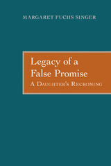 front cover of Legacy of a False Promise