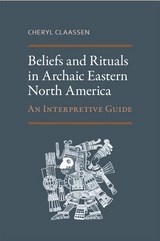 front cover of Beliefs and Rituals in Archaic Eastern North America