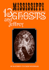 front cover of Thirteen Mississippi Ghosts and Jeffrey
